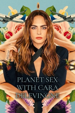 Watch Planet Sex with Cara Delevingne (2022) Online FREE
