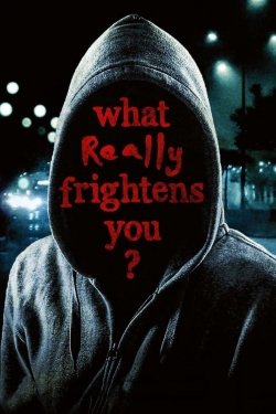 Watch What Really Frightens You? (2009) Online FREE