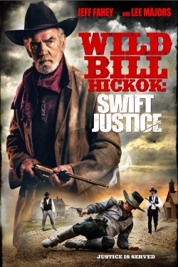 Watch Wild Bill Hickok: Swift Justice (2016) Online FREE