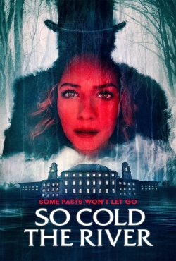Watch So Cold the River (2022) Online FREE