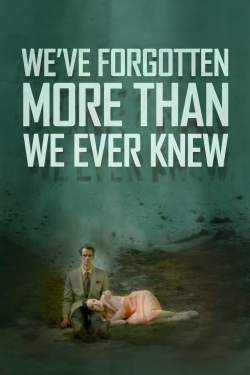 Watch We've Forgotten More Than We Ever Knew (2016) Online FREE