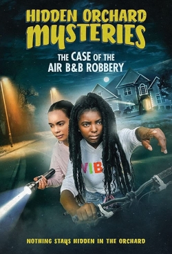 Watch Hidden Orchard Mysteries: The Case of the Air B and B Robbery (0000) Online FREE