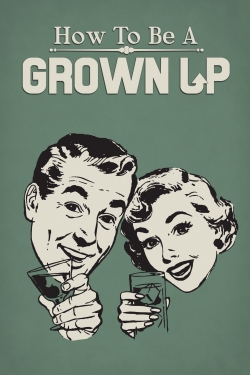 Watch How to Be a Grown Up (2014) Online FREE
