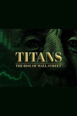 Watch Titans: The Rise of Wall Street (2022) Online FREE