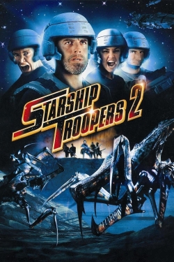 Watch Starship Troopers 2: Hero of the Federation (2004) Online FREE