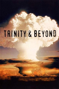 Watch Trinity And Beyond: The Atomic Bomb Movie (1995) Online FREE