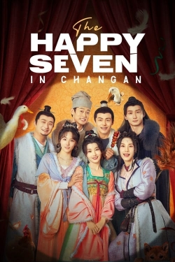Watch The Happy Seven in Changan (2024) Online FREE