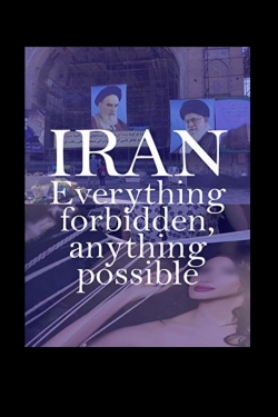 Watch Iran: Everything Forbidden, Anything Possible (2018) Online FREE