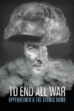 Watch To End All War: Oppenheimer & the Atomic Bomb (2023) Online FREE