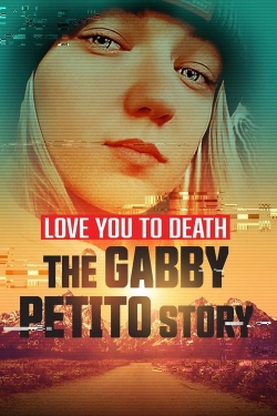 Watch Love You to Death: Gabby Petito (2023) Online FREE