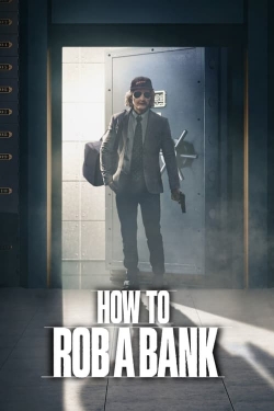 Watch How to Rob a Bank (2024) Online FREE