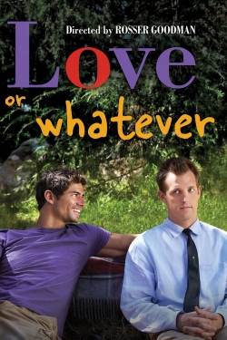 Watch Love or Whatever (2012) Online FREE