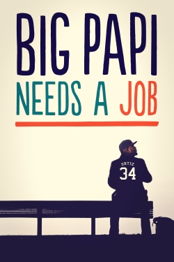 Watch Big Papi Needs a Job (2018) Online FREE