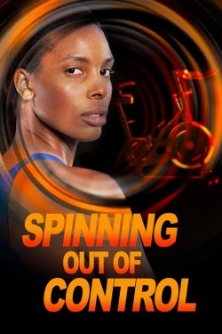 Watch Spinning Out of Control (2023) Online FREE