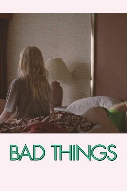 Watch Bad Things (2023) Online FREE