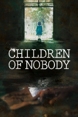 Watch Children of Nobody (2018) Online FREE