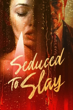 Watch Seduced to Slay (2023) Online FREE