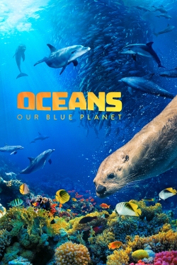 Watch Oceans: Our Blue Planet (2018) Online FREE