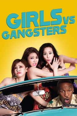 Watch Girls vs Gangsters (2018) Online FREE