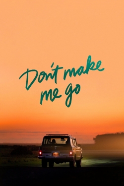 Watch Don't Make Me Go (2022) Online FREE