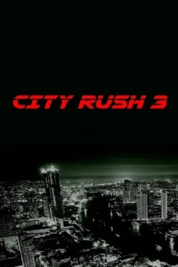 Watch City Rush 3 (2023) Online FREE