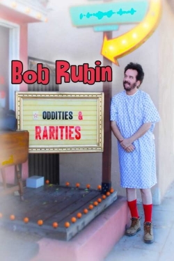 Watch Bob Rubin: Oddities and Rarities (2020) Online FREE