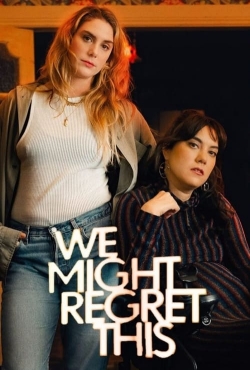 Watch We Might Regret This (2024) Online FREE