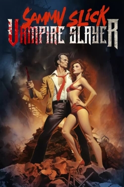 Watch Sammy Slick: Vampire Slayer (2023) Online FREE