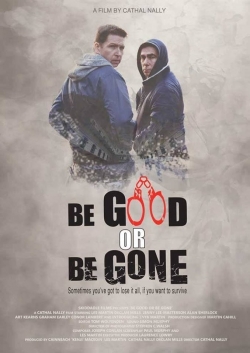 Watch Be Good or Be Gone (2021) Online FREE