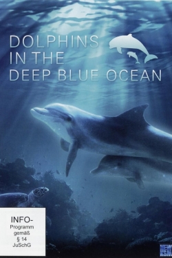 Watch Dolphins in the Deep Blue Ocean (2009) Online FREE