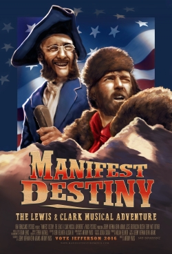 Watch Manifest Destiny: The Lewis & Clark Musical Adventure (2016) Online FREE