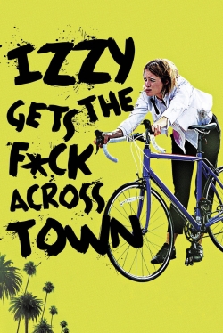 Watch Izzy Gets the F*ck Across Town (2018) Online FREE