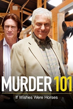 Watch Murder 101: If Wishes Were Horses (2007) Online FREE
