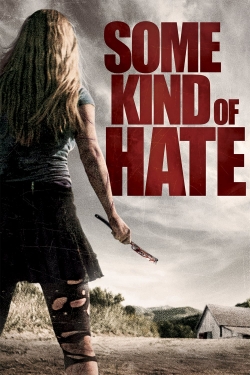 Watch Some Kind of Hate (2015) Online FREE
