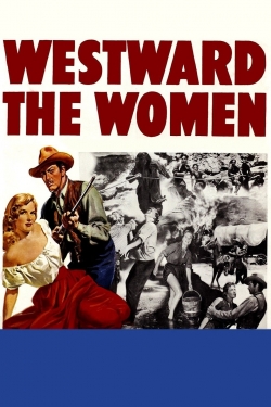 Watch Westward the Women (1951) Online FREE