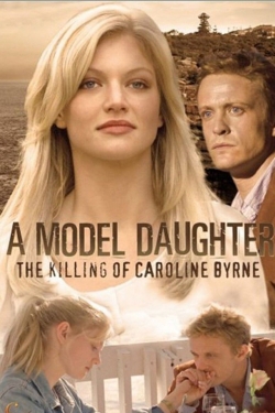 Watch A Model Daughter: The Killing of Caroline Byrne (2009) Online FREE