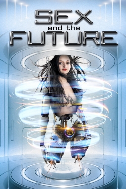 Watch Sex and the Future (2020) Online FREE