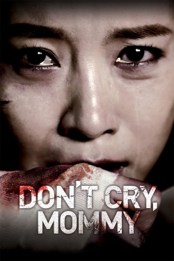 Watch Don't Cry, Mommy (2012) Online FREE