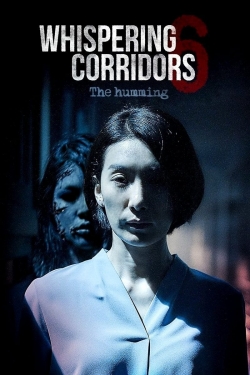 Watch Whispering Corridors 6: The Humming (2021) Online FREE