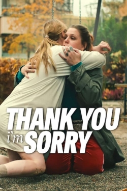 Watch Thank You, I'm Sorry (2023) Online FREE
