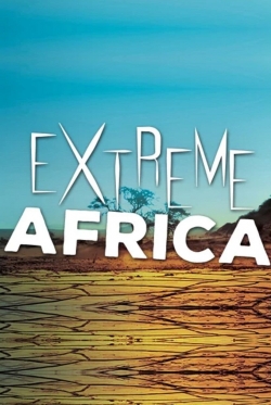 Watch Extreme Africa (2016) Online FREE