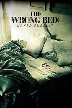 Watch The Wrong Bed: Naked Pursuit (2017) Online FREE
