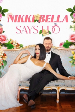 Watch Nikki Bella Says I Do (2023) Online FREE