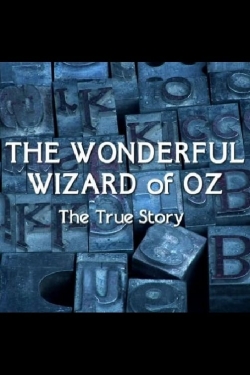 Watch The Wonderful Wizard of Oz: The True Story (2011) Online FREE