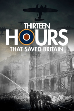 Watch 13 Hours That Saved Britain (2011) Online FREE