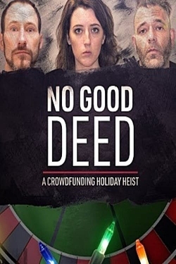 Watch No Good Deed: A Crowdfunding Holiday Heist (2021) Online FREE