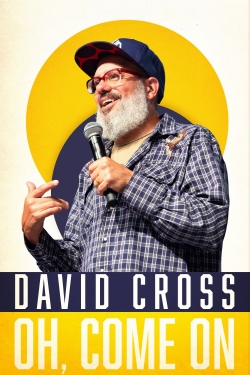 Watch David Cross: Oh Come On (2019) Online FREE