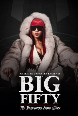 Watch American Gangster Presents: Big Fifty - The Delronda Hood Story (2021) Online FREE