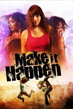 Watch Make It Happen (2008) Online FREE