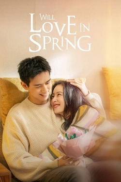 Watch Will Love In Spring (2024) Online FREE